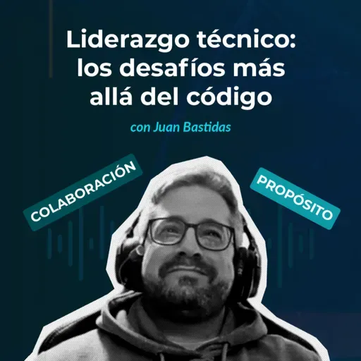 Episodio 139 - Liderazgo técnico: los desafíos más allá del código