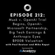 #212: Musk v. OpenAI Trial Begins, OpenAI-Microsoft Partnership, Big Tech Earnings & Anthropic Eyes $900B Valuation