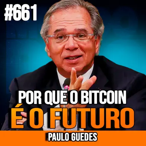 PAULO GUEDES | POR QUE O BITCOIN PODE SER A PRINCIPAL RESERVA DE VALOR | INSIGHTCAST #661