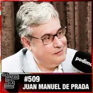 “Sois Hijos Tontos de la Modernidad” | Juan Manuel de Prada | Cap.509