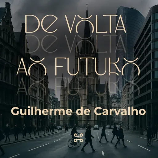 [Série] De Volta ao Futuro, com Guilherme de Carvalho - 1 Ts 1:2-10 [#ep6]