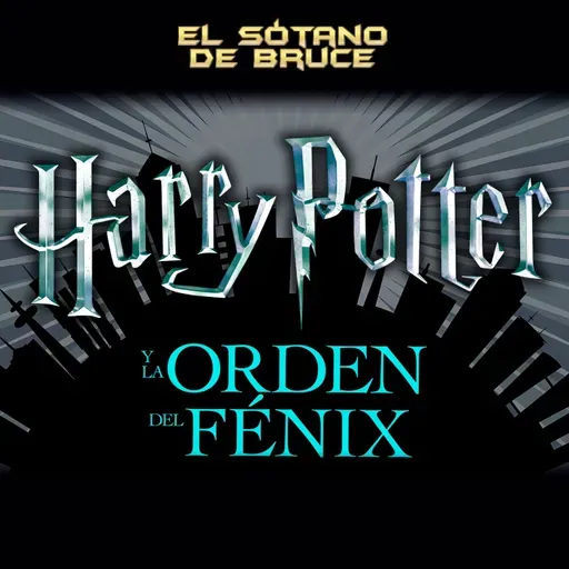 ESdB 7x04: HARRY POTTER Y LA ORDEN DEL FÉNIX