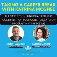 The Simple “Container” Hack to Stay Consistent on Your Career Break (Stop Procrastinating Today)