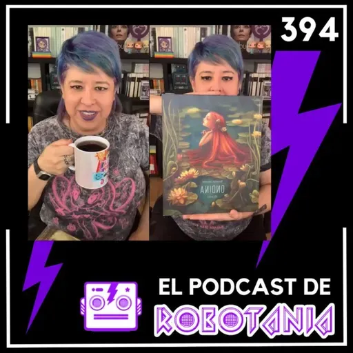 394 El Podcast de Robotania. Libros: Ondina, Björk, La sed y La guerra de la henna