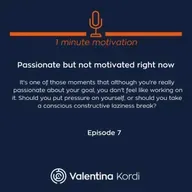 Passionate but not motivated right now