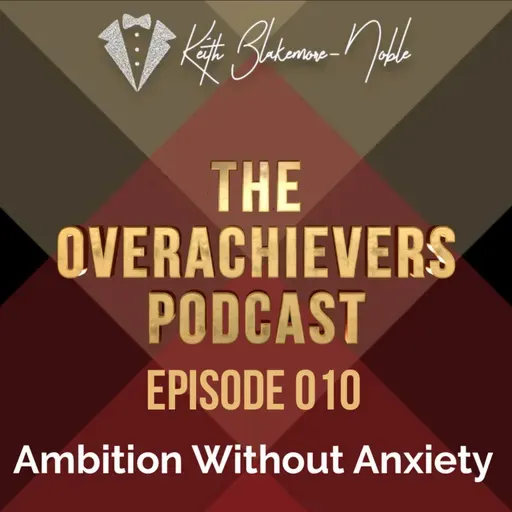 010 – Ambition Without Anxiety