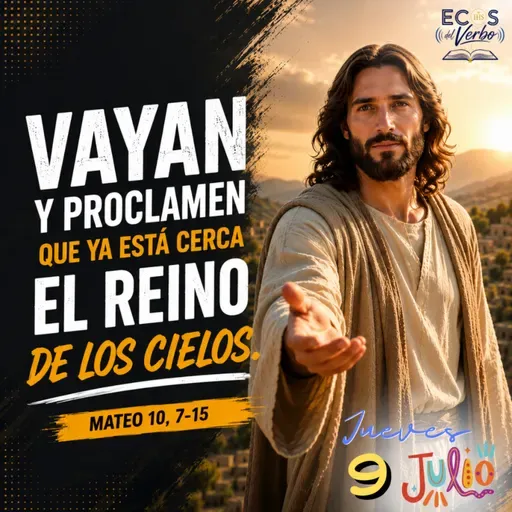 Jueves, 09 de julio 2026 || Mateo 10, 7-15