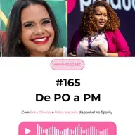 #165 - De PO a PM