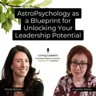 AstroPsychology as a Blueprint for Unlocking Your Leadership Potential | Angelika Matev | Ep. 27