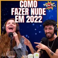 #72 - COMO FAZER BONS NUDES EM 2022? MANUAL DA FOTO DE AGORA!!!
