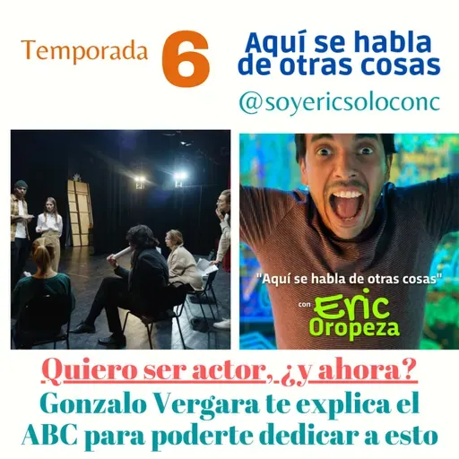 T6 Capítulo 20: Quiero ser actor, ¿qué hago? Gonzalo Vergara te explica paso a paso esta carrera. 🎭