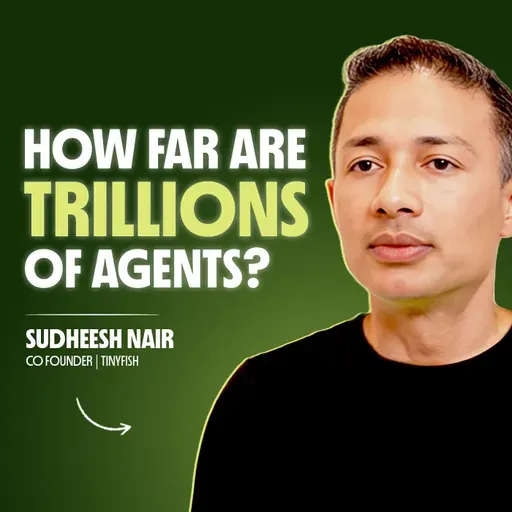 The Internet Is Getting a Billion New Users. None Are Human | Sudheesh Nair, Thoughtspot, Nutanix & Tinyfish