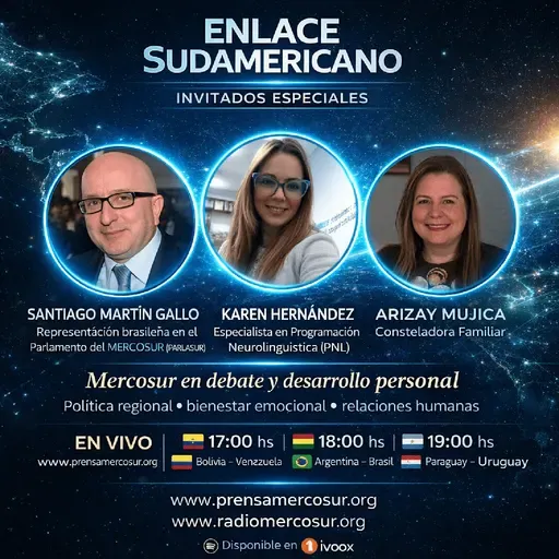 Enlace Sudamericano: Mercosur en debate con Santiago Martín Gallo y desarrollo personal con Arizay Mujica Bavaresco y Helena Hernández
