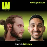 347: How Blend.money is Building the Global Savings Layer for DeFi with guest speakers Manny and Jamie