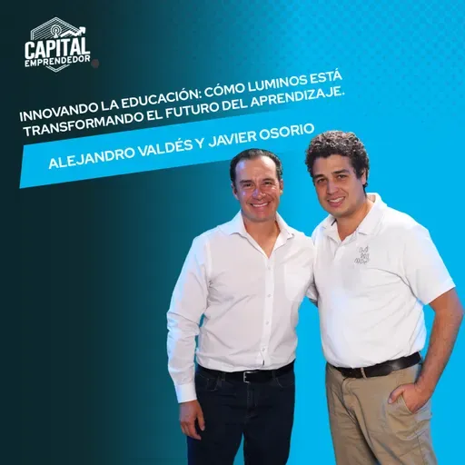 Innovando la educación: Cómo Luminos está transformando el futuro del aprendizaje - Javier Osorio