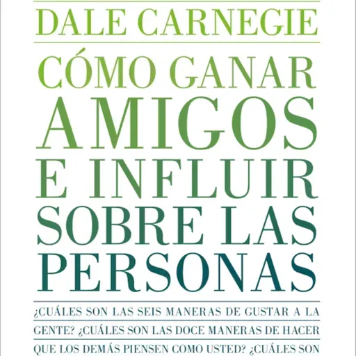 Cómo ganar amigos e influir en las personas