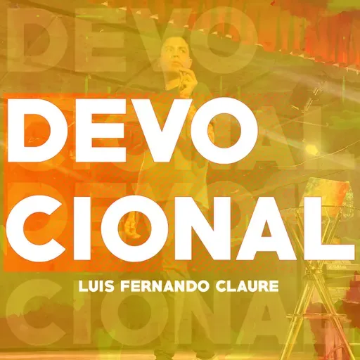 Devocional #226 - Él es la luz- Luis Fernando Claure