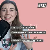 Die größte Lüge über gute Kommunikation und was wirklich zählt
