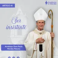 Artigo Dom Paulo #40 - Ser insistente