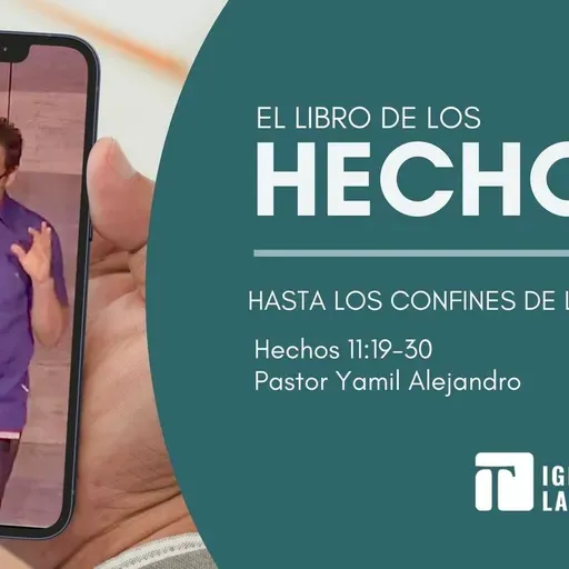 Hasta los Confines de la Tierra (Hechos 11:19-30) Pastor Yamil Alejandro