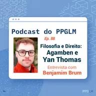 Ep. 88 - Filosofia e Direito: Agamben e Yan Thomas. Entrevista com Benjamim Brum