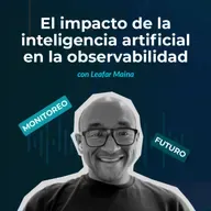 Episodio 142 - El impacto de la inteligencia artificial en la observabilidad