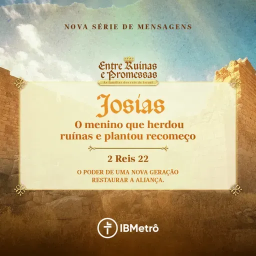 Josias: O Menino que Herdou Ruínas e Plantou Recomeços | Renato Marinoni