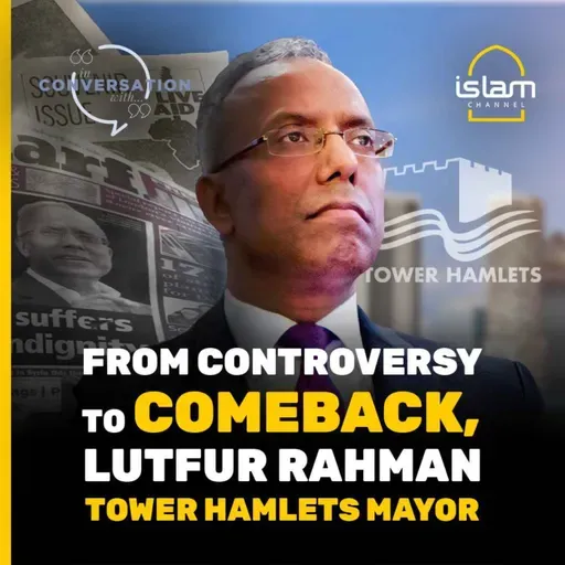From controversy to comeback :Tower Hamlets Mayor Lutfur Rahman