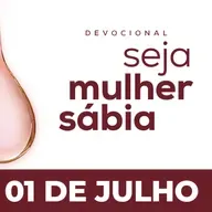 Seja Mulher Sábia - 01/Jul