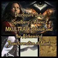Disclosure Day: Spielberg’s Aliens, MKULTRA, Kabbalah and the Alchemical Transformation of Man! BONUS