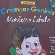 Crianças Geniais:Monteiro Lobato 