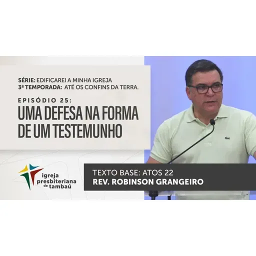 Uma defesa na forma de um testesmunho - At 22 - Robinson Grangeiro - 04_09_2022 09h