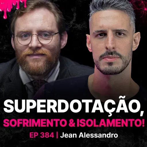 O Psicólogo dos Gênios: Inteligência, Altas Habilidade e Sofrimento!-Jean Alessandro