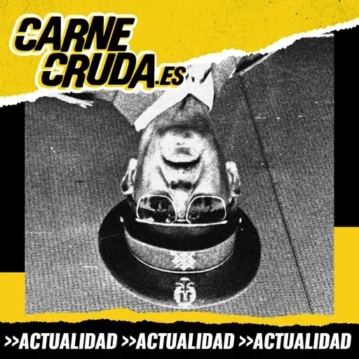 20N: dónde estabas cuando murió Franco (CARNE CRUDA #1581)