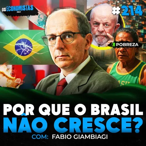 POR QUE O BRASIL NÃO CRESCE? INFLAÇÃO, JUROS e PODER DE COMPRA Fabio Giambiagi | Os Economistas 214