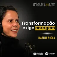 #205: MARILIA ROCCA: Lições da CEO que Liderou Grandes Transformações