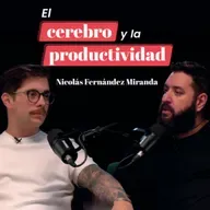 El cerebro y la productividad con Nicolás Fernández Miranda