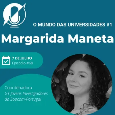 O mundo das universidades #1 - Margarida Maneta
