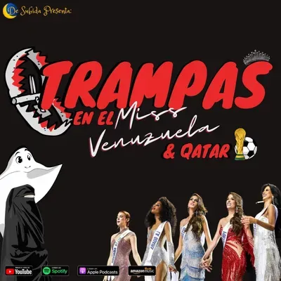 De Subida E74 - Trampas en el Miss Venezuela & Qatar