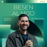 BESEN AL HIJO - Pr. Eddie Nunes