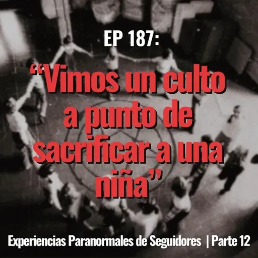 “Interrumpimos un RITUAL SATANICO”|Experiencias Paranormales de Seguidores Parte 12 | Ep 187