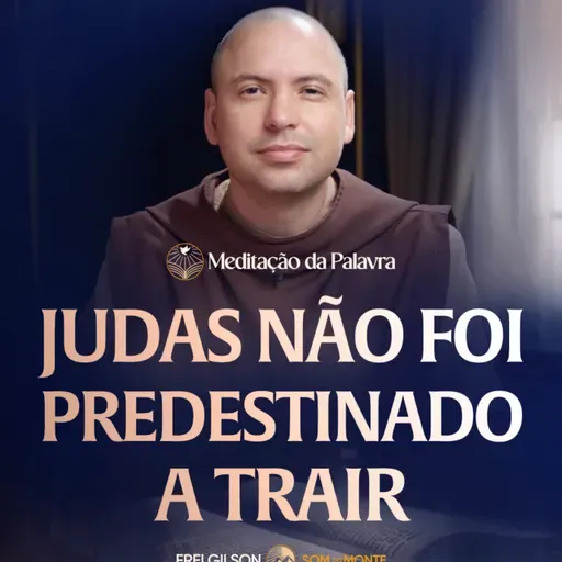Judas não foi predestinado a trair | (João 13, 16-20) #2696 | Meditação da Palavra