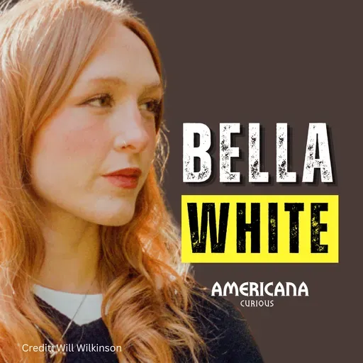 Bella White: The Rising Americana Voice You Need to Hear