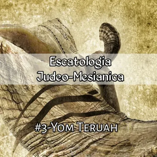 T2/E23- Yom Teruah ( El Natzal y la Resurreccion)