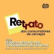 Retrato dos Consumidores de Cervejas 2025/2026 com Bob Fonseca e Maurício Tkachuk | Surra#289