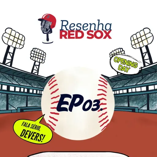 Episodio 03 - Redsox, ta bonito, ta gostoso !!!