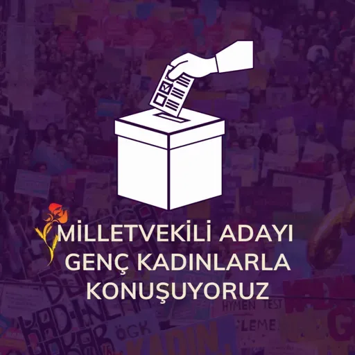 Seçime günler kala milletvekili adayı genç kadınlarla konuşuyoruz