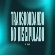 TRANSBORDANDO NO DISCIPULADO