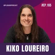 KIKO LOUREIRO – NEGÓCIOS PARA CRIATIVOS - Plugado Podcast #165