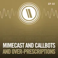 Mimecast and Callbots and Over-Prescriptions